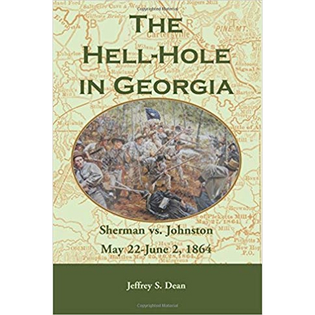 The Hell-Hole in Georgia: Sherman vs. Johnston May 22-June 2, 1864