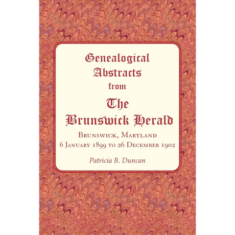Genealogical Abstracts from The Brunswick Herald, Brunswick, Maryland 6 January 1899 to 26 December 1902