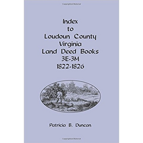 Index to Loudoun County, Virginia Land Deed Books, 3E-3M 1822-1826