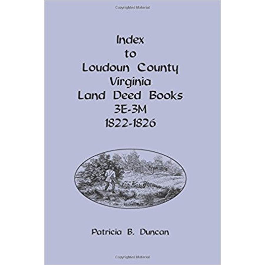 Index to Loudoun County, Virginia Land Deed Books, 3E-3M 1822-1826