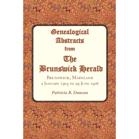 Genealogical Abstracts from the Brunswick Herald, Brunswick, Maryland 2 January 1903 to 29 June 1906