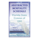 Abstracted Mortality Schedule Florida State Census of 1885