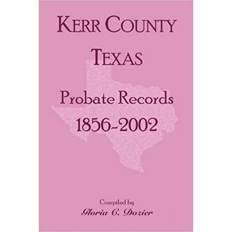Kerr County, Texas Probate Records, 1856-2002