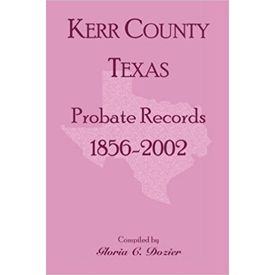 Kerr County, Texas Probate Records, 1856-2002