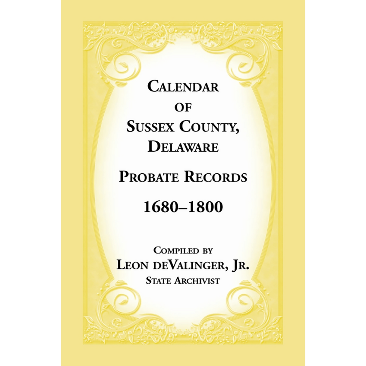 Calendar of Sussex County, Delaware Probate Records 1680-1800