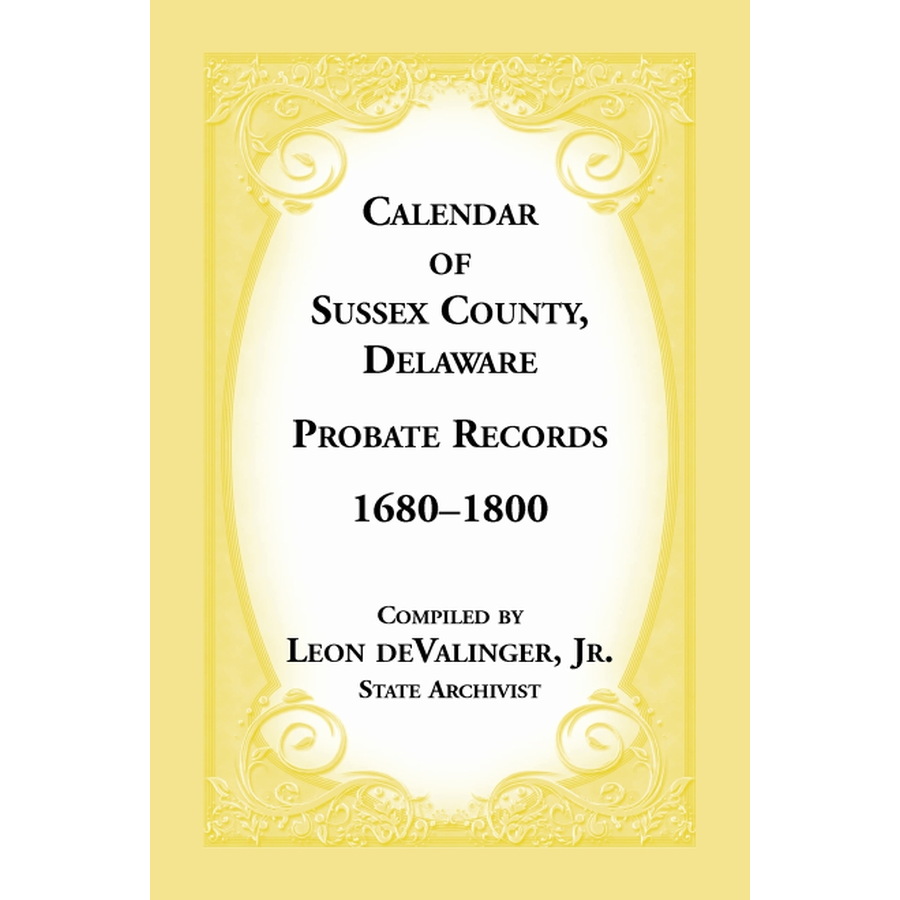 Calendar of Sussex County, Delaware Probate Records 1680-1800