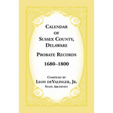 Calendar of Sussex County, Delaware Probate Records 1680-1800