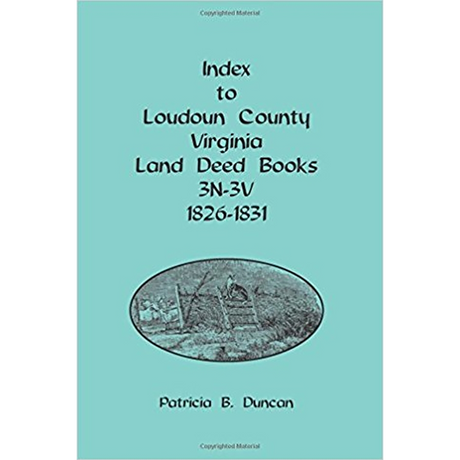 Index to Loudoun County, Virginia Land Deed Books, 3N-3V 1826-1831