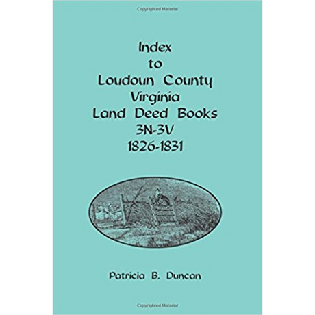 Index to Loudoun County, Virginia Land Deed Books, 3N-3V 1826-1831