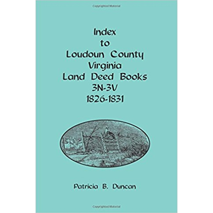 Index to Loudoun County, Virginia Land Deed Books, 3N-3V 1826-1831