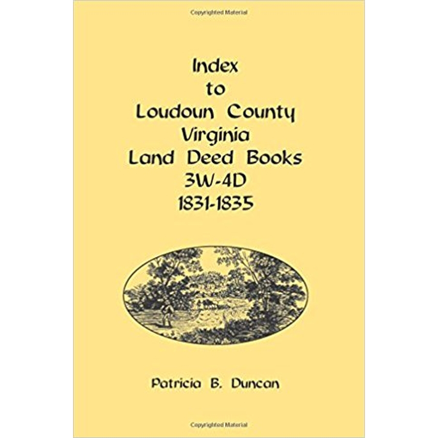 Index to Loudoun County, Virginia Land Deed Books, 3W-4D 1831-1835