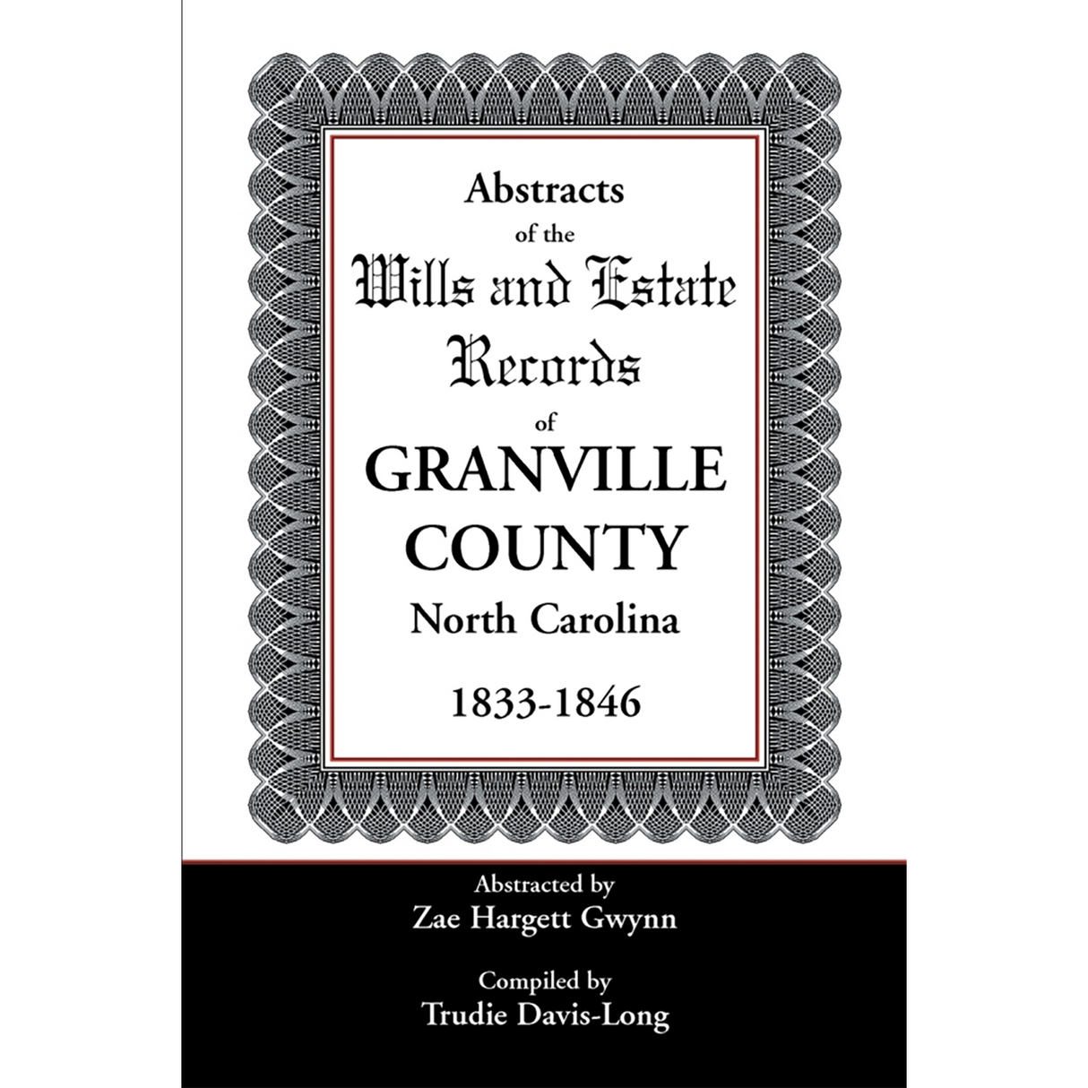 Abstracts of the Wills and Estate Records of Granville County, North Carolina, 1833-1846