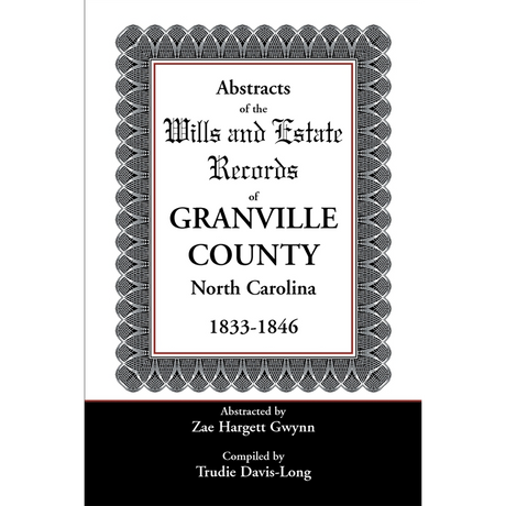 Abstracts of the Wills and Estate Records of Granville County, North Carolina, 1833-1846