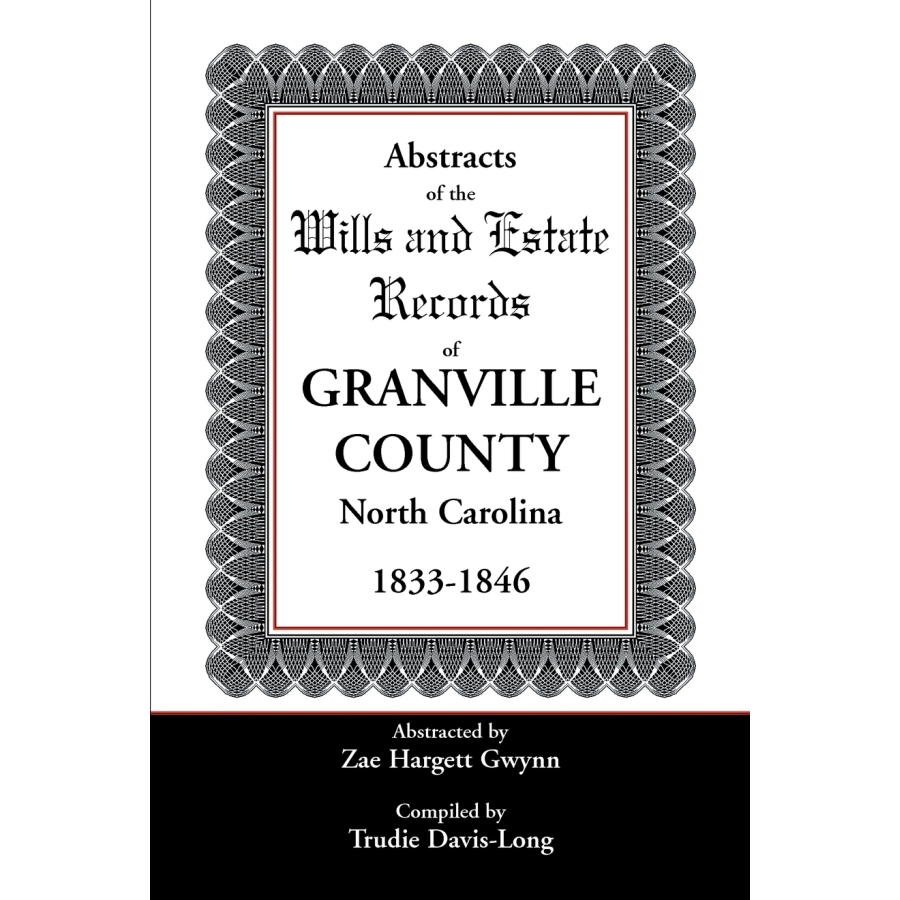 Abstracts of the Wills and Estate Records of Granville County, North Carolina, 1833-1846