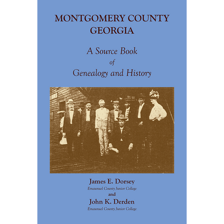 Montgomery County, Georgia: A Source Book of Genealogy and History
