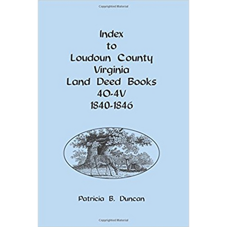 Index to Loudoun County, Virginia Land Deed Books, 4O-4V 1840-1846