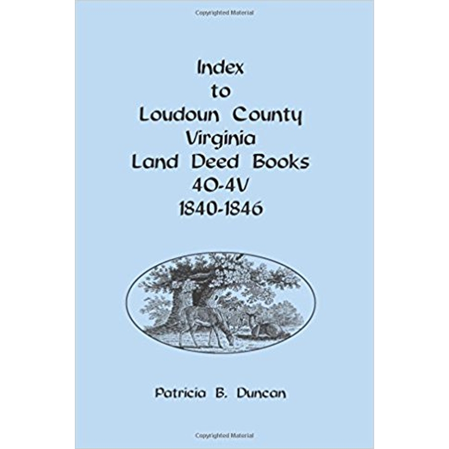 Index to Loudoun County, Virginia Land Deed Books, 4O-4V 1840-1846