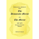 Genealogical Abstracts from the Democratic Mirror and the Mirror, 1857-1879, Loudoun County, Virginia