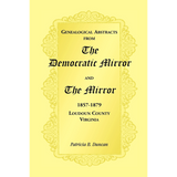 Genealogical Abstracts from the Democratic Mirror and the Mirror, 1857-1879, Loudoun County, Virginia