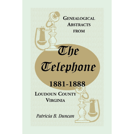 Genealogical Abstracts from the Telephone, 1881-1888, Loudoun County, Virginia