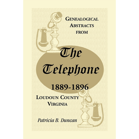 Genealogical Abstracts from the Telephone, 1889-1896, Loudoun County, Virginia