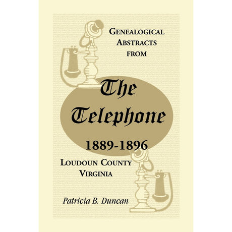 Genealogical Abstracts from the Telephone, 1889-1896, Loudoun County, Virginia
