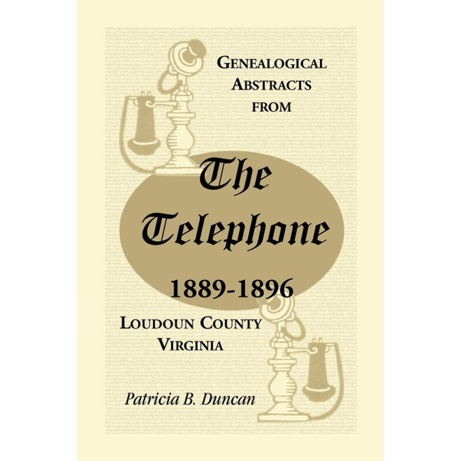 Genealogical Abstracts from the Telephone, 1889-1896, Loudoun County, Virginia