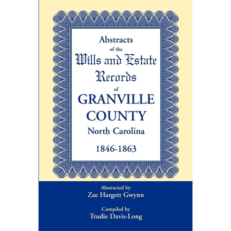 Abstracts of the Wills and Estate Records of Granville County, North Carolina, 1846-1863 by Zae Hargett Gwynn