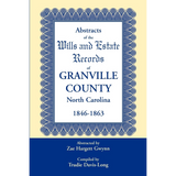 Abstracts of the Wills and Estate Records of Granville County, North Carolina, 1846-1863 by Zae Hargett Gwynn