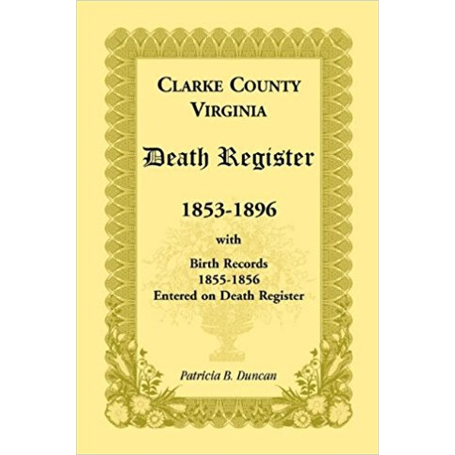 Clarke County, Virginia Death Register, 1853-1896, with Birth Records, 1855-1856 Entered on Death Register