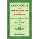 Catalogue of the Principal Officers of Vermont, as Connected with its Political History, from 1778 to 1851, with some Biographical Notices