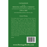 Catalogue of the Principal Officers of Vermont, as Connected with its Political History, from 1778 to 1851, with some Biographical Notices back cover