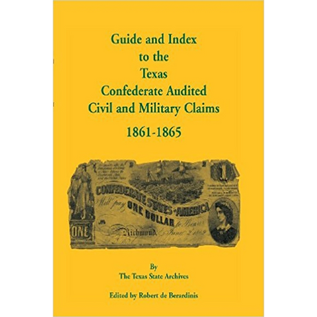 Guide and Index to the Texas Confederate Audited Civil and Military Claims, 1861-1865