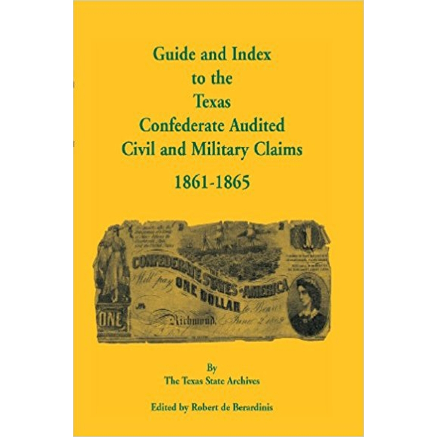 Guide and Index to the Texas Confederate Audited Civil and Military Claims, 1861-1865