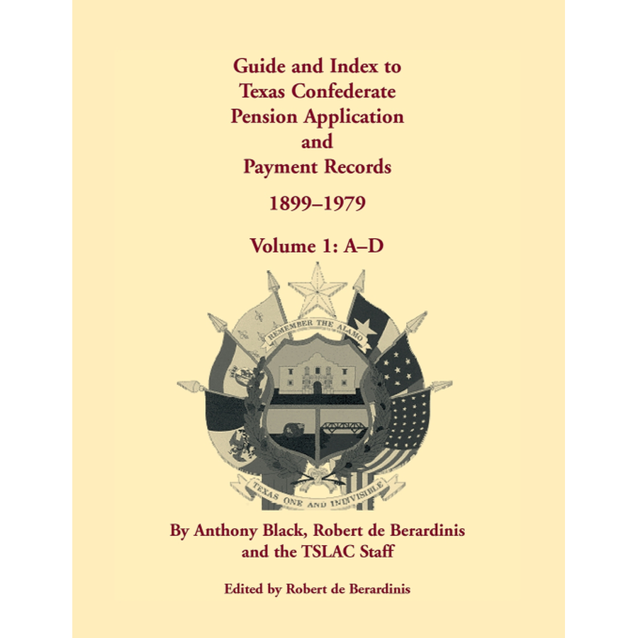 Guide and Index to Texas Confederate Pension Application and Payment Records, 1899-1979, Volume 1, A-D