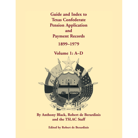 Guide and Index to Texas Confederate Pension Application and Payment Records, 1899-1979, Volume 1, A-D