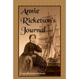 Annie Ricketson's Journal: The Remarkable Voyage of the Only Woman Aboard a Whaling Ship with Her Sea Captain Husband and Crew, 1871-1874