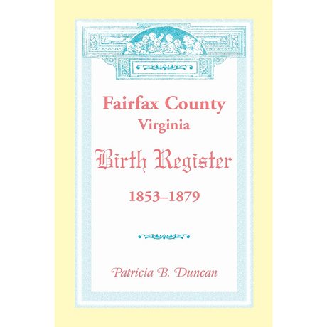 Fairfax County, Virginia Birth Register, 1853-1879