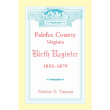 Fairfax County, Virginia Birth Register, 1853-1879
