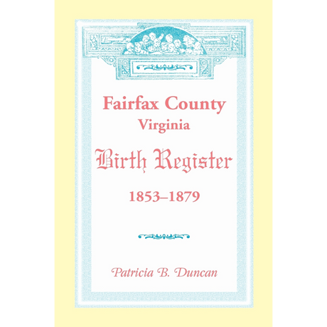 Fairfax County, Virginia Birth Register, 1853-1879