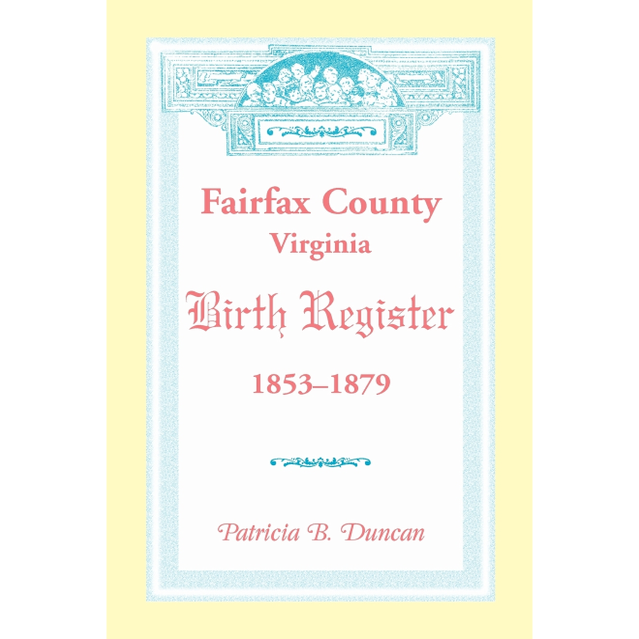 Fairfax County, Virginia Birth Register, 1853-1879