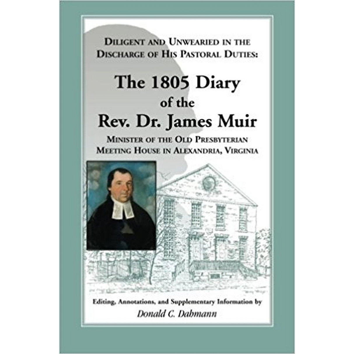 Diligent and Unwearied in the Discharge of His Pastoral Duties: The 1805 Diary of the Rev. Dr. James Muir
