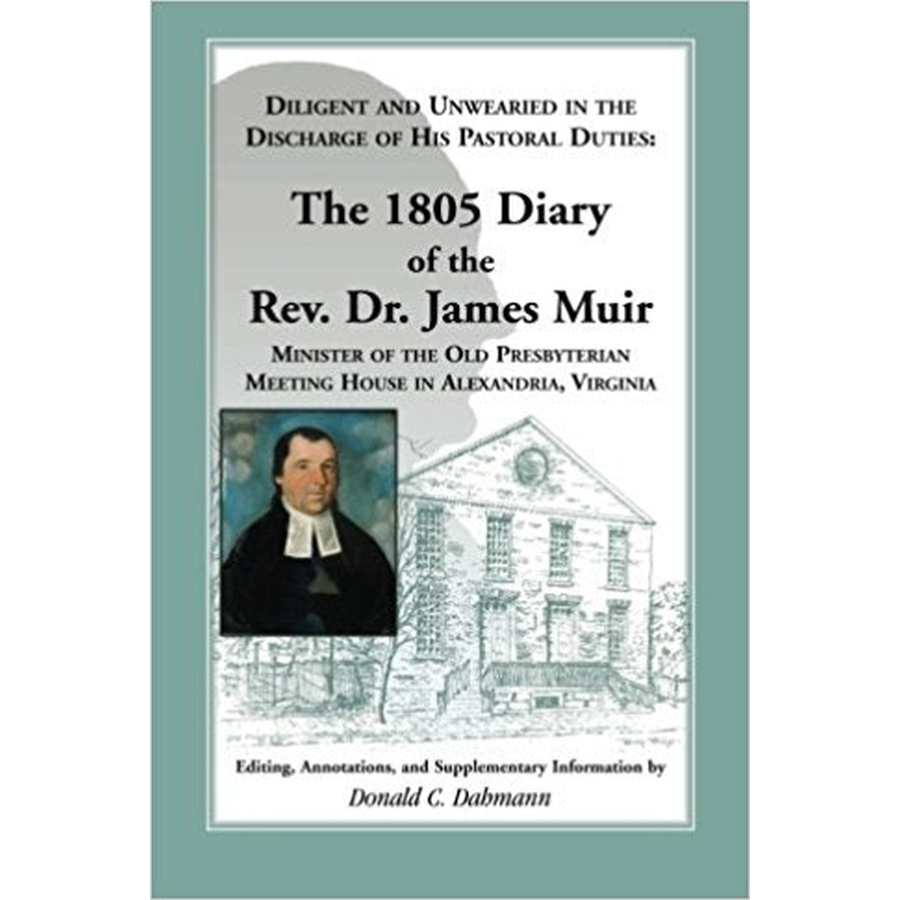 Diligent and Unwearied in the Discharge of His Pastoral Duties: The 1805 Diary of the Rev. Dr. James Muir