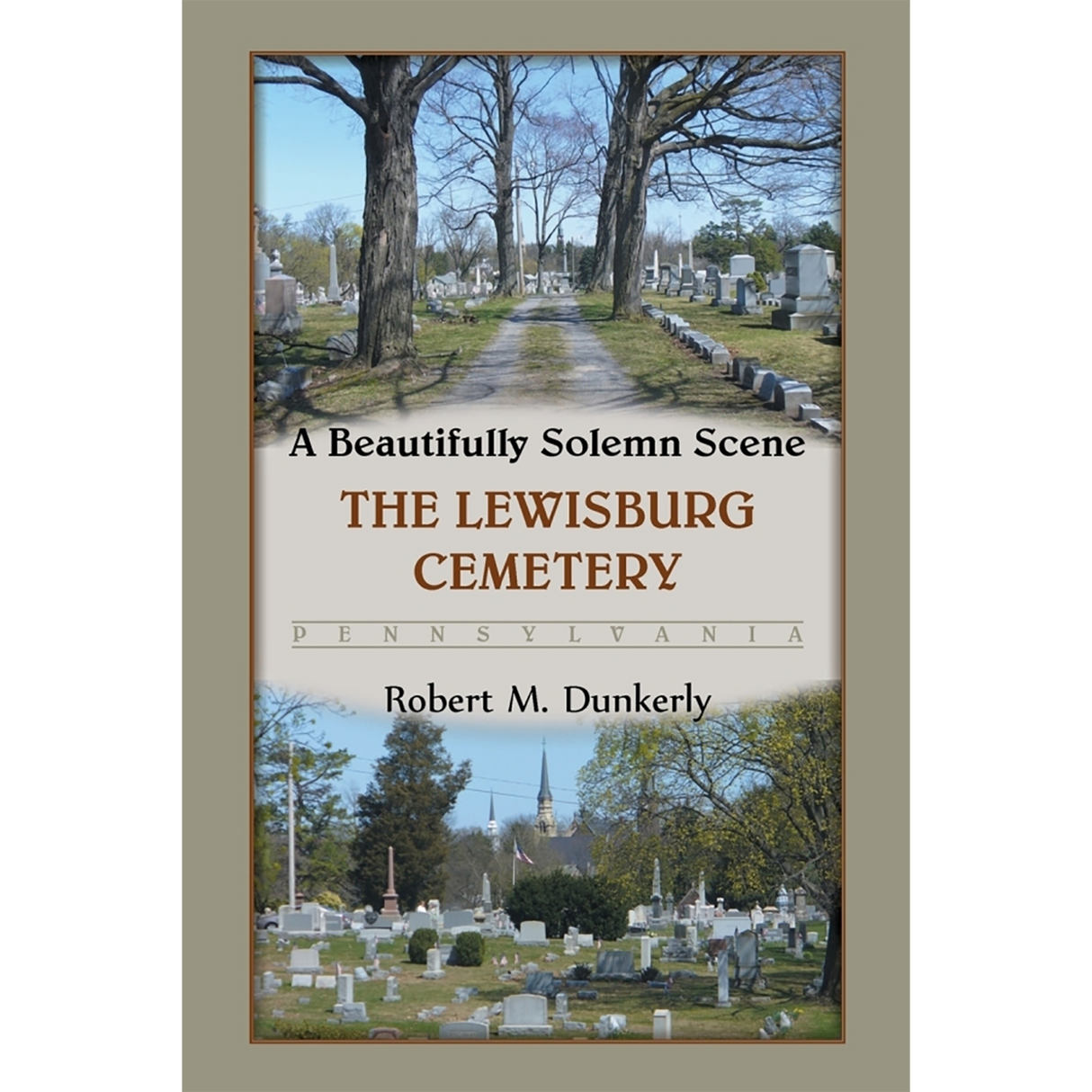 A Beautifully Solemn Scene: The Lewisburg Cemetery, Pennsylvania
