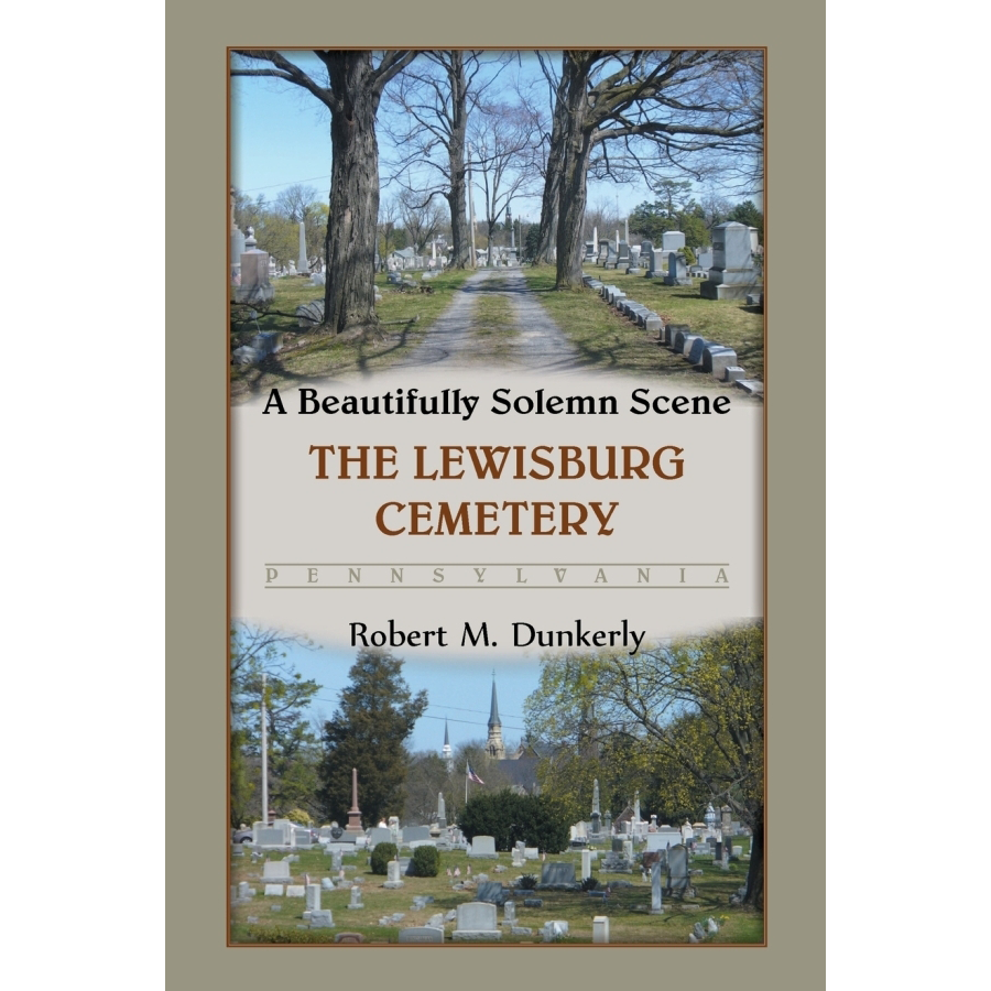 A Beautifully Solemn Scene: The Lewisburg Cemetery, Pennsylvania
