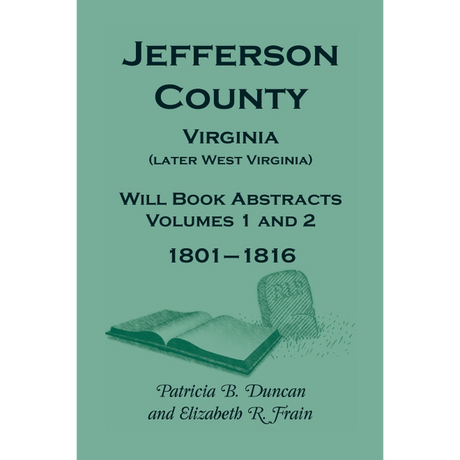 Jefferson County, Virginia (later West Virginia), Will Book Abstracts, Volumes 1 and 2, 1801-1816