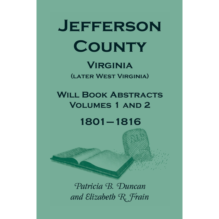 Jefferson County, Virginia (later West Virginia), Will Book Abstracts, Volumes 1 and 2, 1801-1816