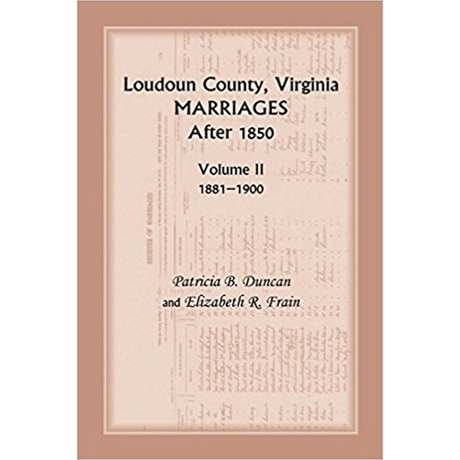 Loudoun County, Virginia Marriages after 1850, Volume 2, 1881-1900