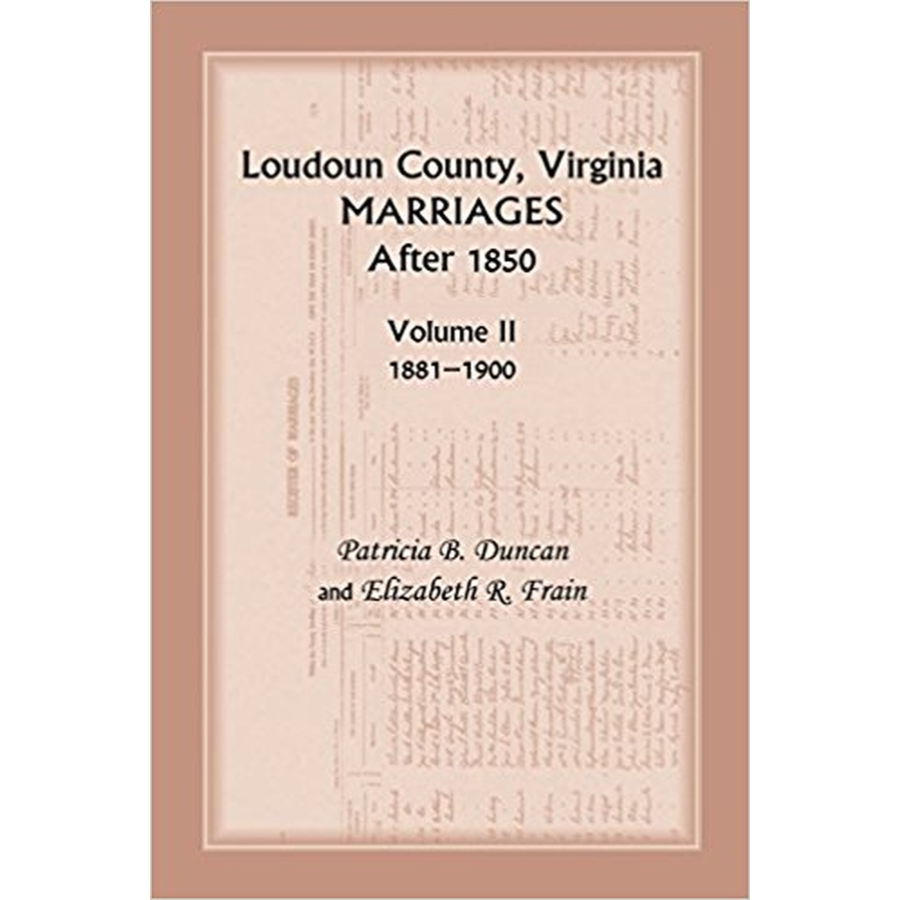 Loudoun County, Virginia Marriages after 1850, Volume 2, 1881-1900