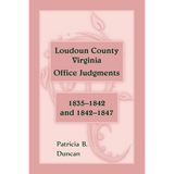 Loudoun County, Virginia Office Judgments: 1835-1842 and 1842-1847